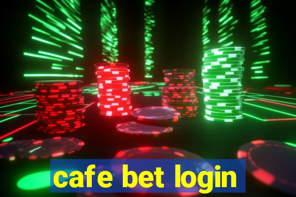 cafe bet login
